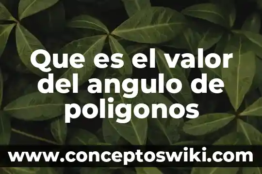 Define lo que es un ángulo obtuso y dibujo 7 Que es el valor del angulo de poligonos