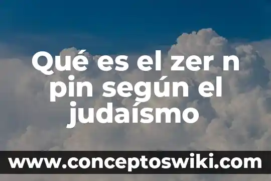 Qué es el pin y para qué sirve 5 Qué es el zer n pin según el judaísmo