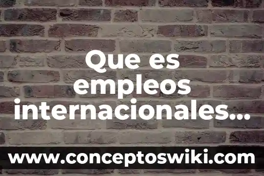 Informe sobre que es finanzas internacionales 8 Que es empleos internacionales para importador