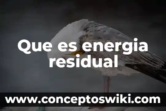 Que es la energia estatica 3 Que es energia residual