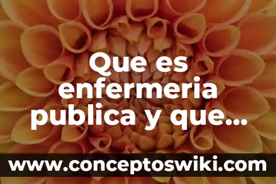 Actividades de que es un cuento 6 Que es enfermeria publica y que actividades hace el enfermero