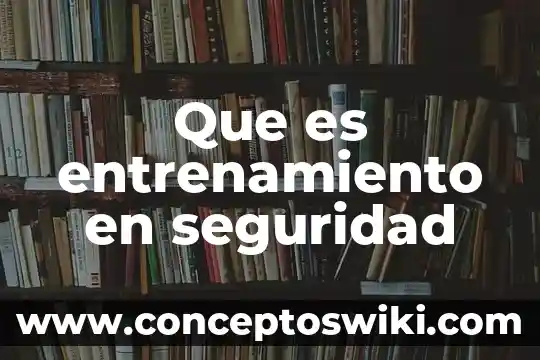 Que es una tecnica de entrenamiento mental 3 Que es entrenamiento en seguridad