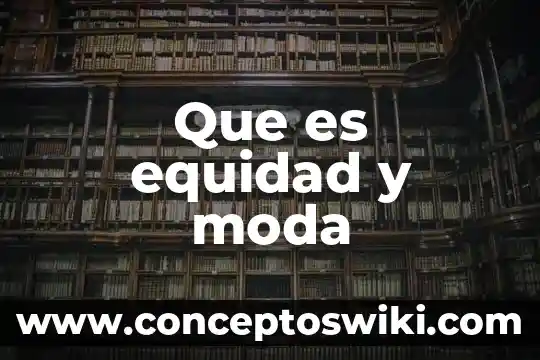 Que es equidad e inclusion educativa 6 Que es equidad y moda