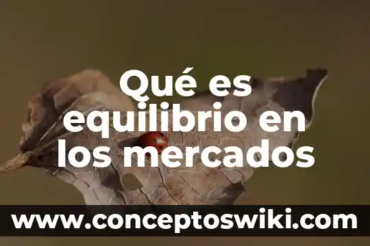 Explica que es el punto de equilibrio y fusion 4 Qué es equilibrio en los mercados