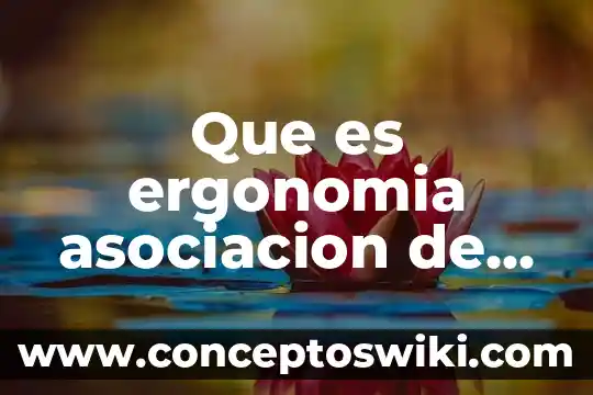 Asociación internacional de semiología que es lo que hace 3 Que es ergonomia asociacion de ergonomía de mexico