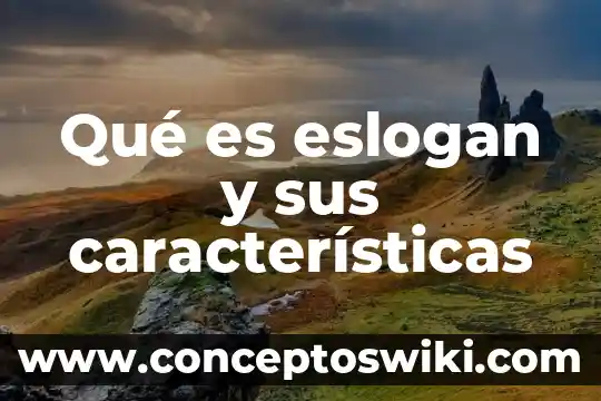 Que es un eslogan caracteristicas 4 Qué es eslogan y sus características