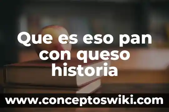 Que es el calcio para hacer queso 4 Que es eso pan con queso historia