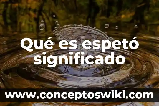 El significado de lo que es un anuncio publicitario 5 Qué es espetó significado