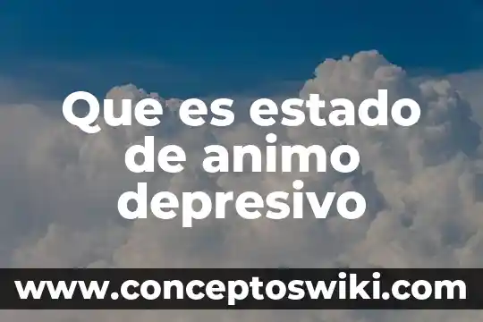 Que es estado de ánimo libro 3 Que es estado de animo depresivo