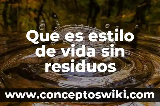 Que es un estilo de vida sano 3 Que es estilo de vida sin residuos