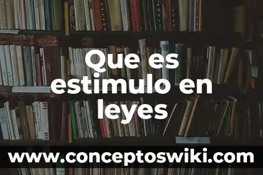 Qué es un estímulo en la psicología 3 Que es estimulo en leyes