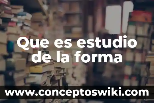 Objetivo de estudio de la psicología que es 3 Que es estudio de la forma