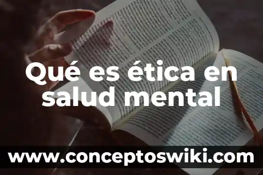 Qué es mental tecnología 7 Qué es ética en salud mental