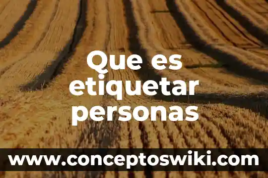 Que es e firma de personas físicas 8 Que es etiquetar personas