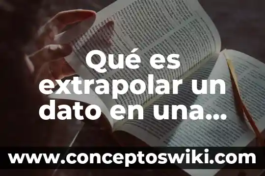 En estadística que es dato 3 Qué es extrapolar un dato en una gráfica