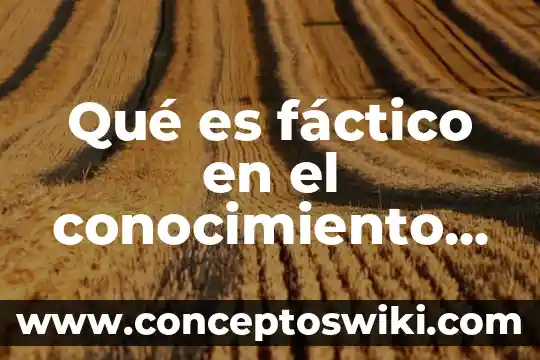 Que es una planta articulo cientifico 8 Qué es fáctico en el conocimiento científico