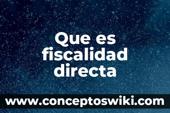 Qué es la señal directa 6 Que es fiscalidad directa