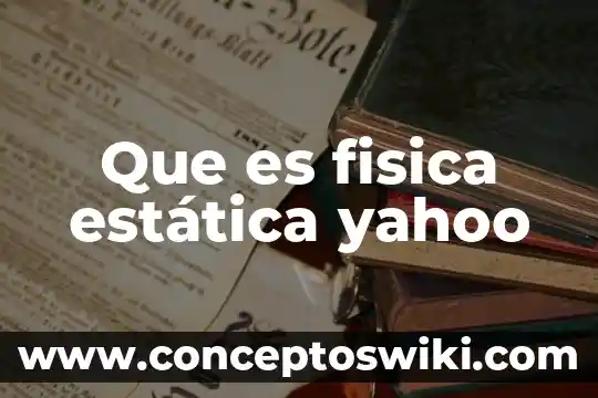 Que es preeclampsia en el embarazo yahoo 6 Que es fisica estática yahoo