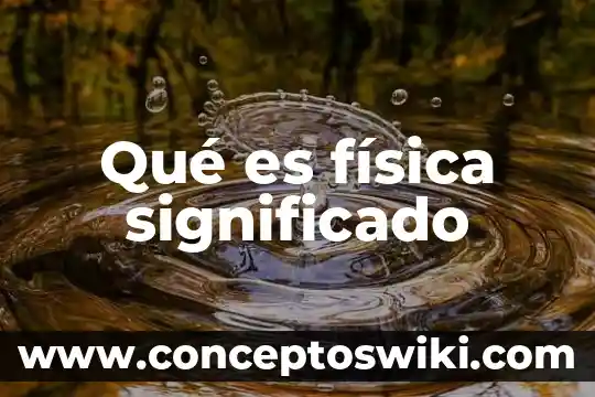 Por lo que es menester significado 8 Qué es física significado