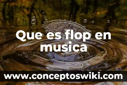 Que es claro musica ilimitado 4 Que es flop en musica