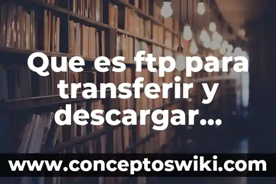 Pictograma que es utilizado para representar archivos carpetas programas 6 Que es ftp para transferir y descargar archivos