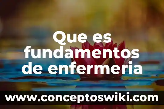Que es fundamentos de la educacion fisica 5 Que es fundamentos de enfermeria