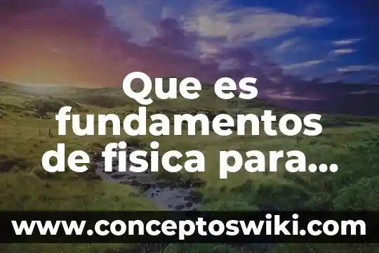 Que es fundamentos de la educacion fisica 3 Que es fundamentos de fisica para viscosidad