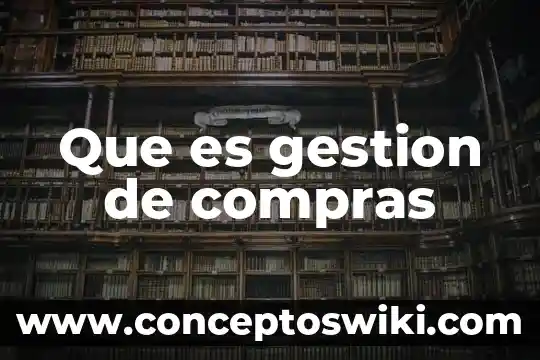 Qué es un plan de compras indirectas 3 Que es gestion de compras