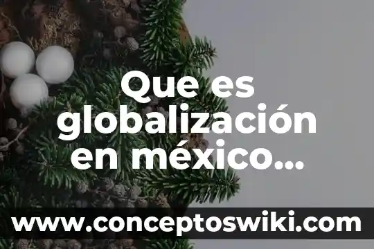 Que es revista mecanica 7 Que es globalización en méxico revista redalic