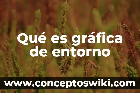 Que es la grafica ojiva en estadistica 4 Qué es gráfica de entorno