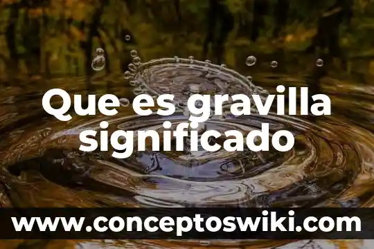 Que es granza significado 5 Que es gravilla significado