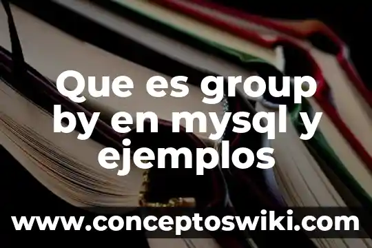 Mysql data entity que es 4 Que es group by en mysql y ejemplos