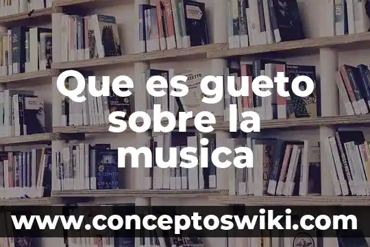 En la música qué es el fraseo 4 Que es gueto sobre la musica