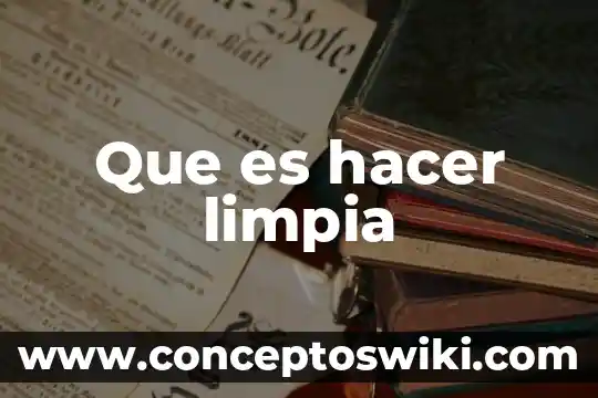 Que es y como hacer una relatoria 6 Que es hacer limpia