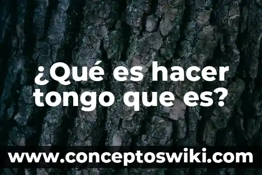 Que es hacer vocillos 8 ¿Qué es hacer tongo que es?