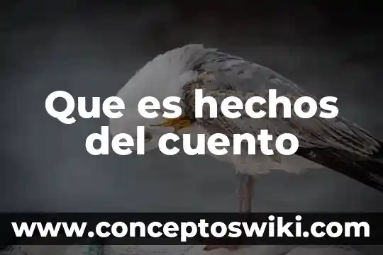 Qué es un cuento incisivo 4 Que es hechos del cuento
