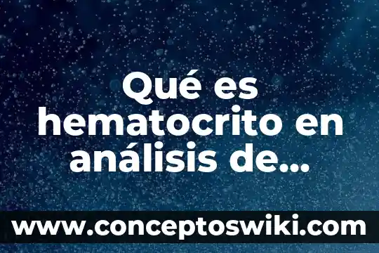 Análisis de la programación que es 7 Qué es hematocrito en análisis de sangre