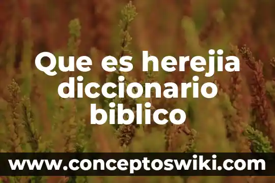 Por que es importante el escudo 5 Que es herejia diccionario biblico