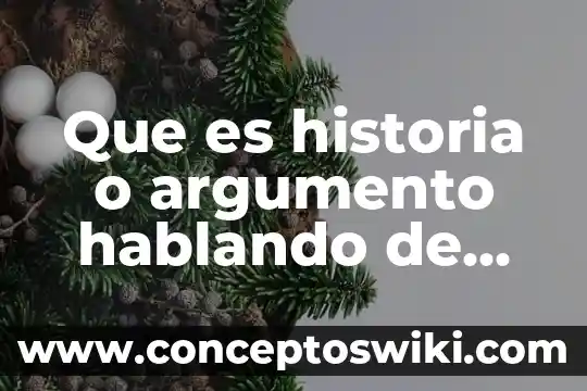Que es el desarrollo en la narracion 8 Que es historia o argumento hablando de narración