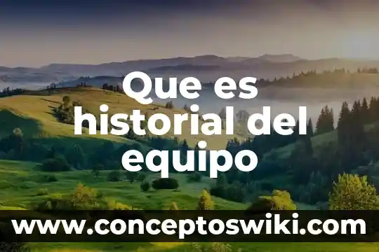 Que es un foro de trabajo en equipo 6 Que es historial del equipo