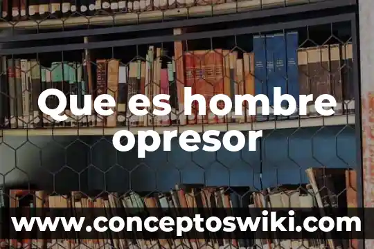 Porno descubre que es hombre 8 Que es hombre opresor
