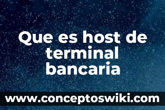 Que es nombre de host en computadora 5 Que es host de terminal bancaria
