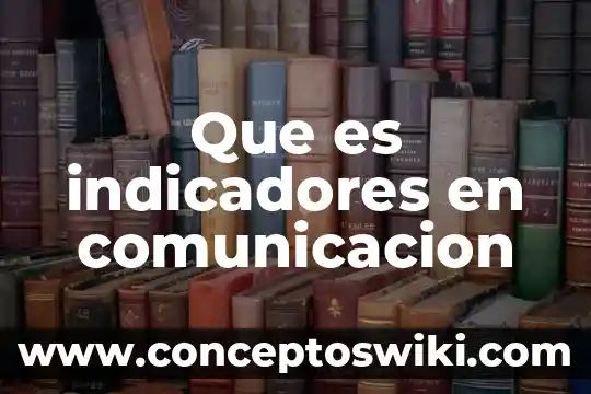Que es un sistema de signos en la comunicacion 3 Que es indicadores en comunicacion