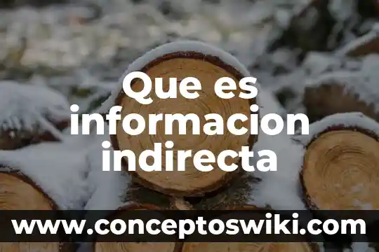 Que es sistemas de informacion geografico 3 Que es informacion indirecta