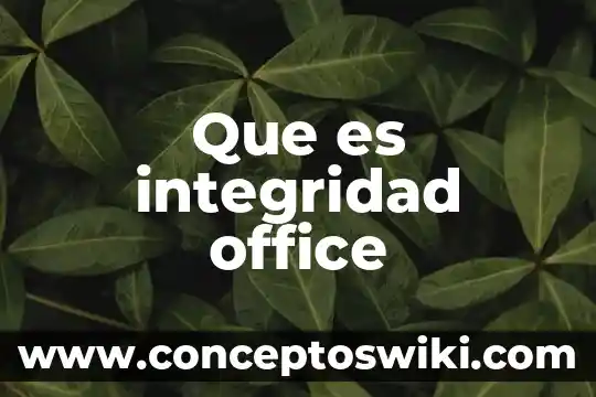 Que es integridad en etica 8 Que es integridad office