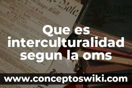 Qué es una blanca según la Biblia 5 Que es interculturalidad segun la oms