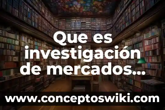 Que es la presentacion oral de una investigacion de mercados 3 Que es investigación de mercados de laura fisher