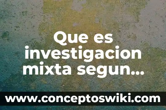 Una variable independiente que es sampieri 7 Que es investigacion mixta segun sampieri