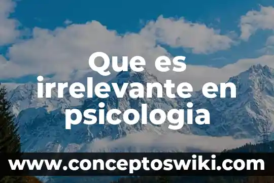 Qué es pensar en psicología 6 Que es irrelevante en psicologia