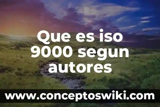 Que es la cartografia segun autores 3 Que es iso 9000 segun autores